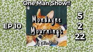 One Man Show  Mondayne Mournings  5222 [upl. by Zia]