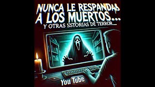 Nunca Le Respondas A Los Muert0sHistorias De Terror [upl. by Lebatsirhc]