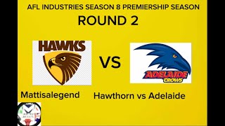 Hawthorn vs Adelaide AFLIndustries SEASON 8 ROUND 2 Mattisalegend [upl. by Griffin]