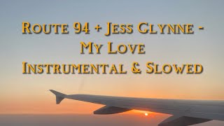 Route 94 Jess Glynne  My Love Instrumental amp Slowed [upl. by Johnnie150]