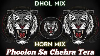 Phoolon Sa Chehra Tera Remix Dhol Mix Horn Mix  Dj Song Remix SK REMIX 07 [upl. by Yur751]