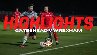 HIGHLIGHTS  Gateshead v Wrexham [upl. by Gonzales20]