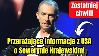 Z ostatniej chwili Przerażające informacje z USA o Sewerynie Krajewskim [upl. by Panta]