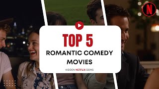 5 Hidden Romantic Comedy Gems on Netflix You Need to Watch [upl. by Prinz559]