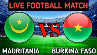 Mauritania Vs Burkina Faso Live Match Score🔴 [upl. by Leribag558]