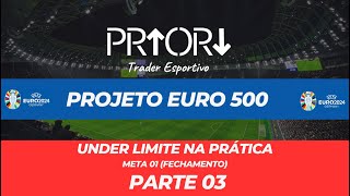 🎯  PROJETO EURO 500  Under Limite na Prática 03 [upl. by Maggio880]