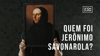 Quem foi Jerônimo Savonarola  HeróisdaFé [upl. by Jed306]