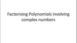 Factorising polynomials with complex numbers [upl. by Aititil]