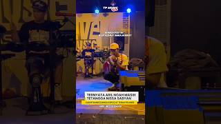 TERNYATA ARIL NOAH TETANGGANYA NISSA SABYANteraspelangi livemusic bandlucu [upl. by Gnut]