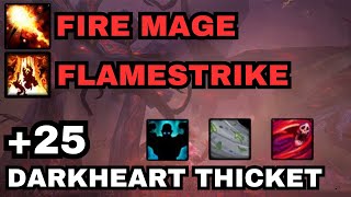 25 Darkheart Thicket Fortified  Fire Mage Flamestrike Build [upl. by Blum]