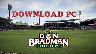 Download Don Bradman Cricket 17 Full Game On Your Pc [upl. by Nnor]