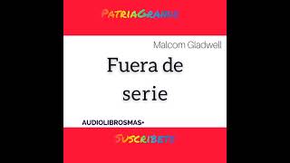 FUERA DE SERIE de Marcom Gladwell 1 parte [upl. by Piper216]