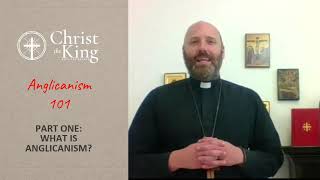 Anglicanism 101 Part 1 What is Anglicanism [upl. by Kirshbaum554]