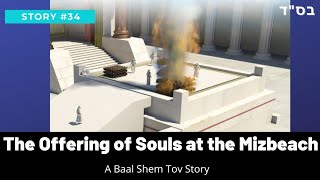 The sacrifice of the souls at the Mizbeach  a Baal Shem Tov story [upl. by Gannon799]