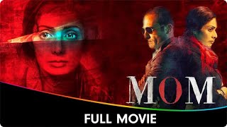 MOM  Hindi Full Movie  Sridevi Nawazuddin Siddiqui Akshaye Khanna Sajal Aly [upl. by Arias]