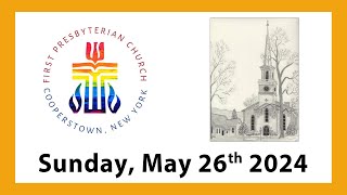 May 26th 2024  Cooperstown First Presbyterian Church [upl. by Kelli]