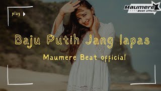 MAUMERE BEAT OFFICIAL 🌴BAJU PUTIH JANG LAPAS REMIX 🌴 [upl. by Aigneis260]