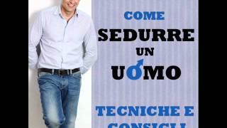 AudiolibroCome sedurre un uomo Tecniche e consigli Andrea favaretto [upl. by Eojyllib442]