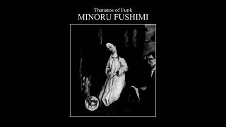 Minoru Fushimi  Thanatos Of Funk FULL ALBUM [upl. by Yelyak]