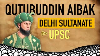 Qutubuddin Aibak  Delhi Sultanate History  Medieval History for UPSC [upl. by Nai]