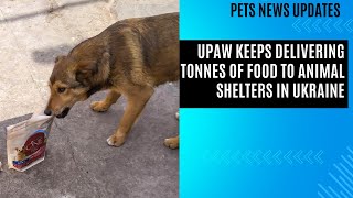 UPAW Keeps Delivering Tonnes of Food to Animal Shelters in Ukraine [upl. by Nairolf]