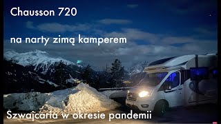 Chausson 720 zimą kamperem na narty Szwajcaria w okresie pandemii [upl. by Isleen]