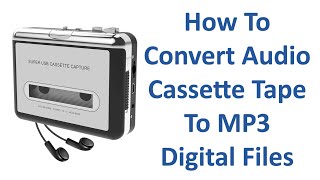 How To Convert Audio Cassette Tape To MP3 Digital Files [upl. by Terina]