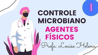 Controle do crescimento microbiano  Agentes Físicos  PARTE 1  Profa Louise Helena [upl. by Ines101]