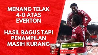 United Identity S2E180Menang telak atas EvertonHasil bagus tapi penampilan perlu banyak dibenahi [upl. by Rosalinda859]