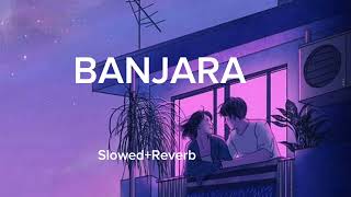 Banjara Slowed Reverb Arijit Singh Top Song trending lofi songs 2024 [upl. by Noxin]