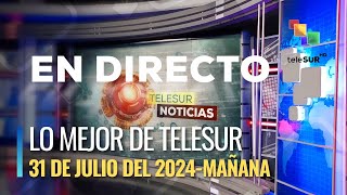 Lo mejor de teleSUR 31 07 mañana [upl. by Marcia]