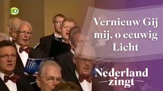 Nederland Zingt Vernieuw Gij mij o eeuwig Licht [upl. by Jenesia476]