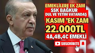 SSK BAĞKUR 4A4B4C 22000TL MAAŞLARA EMEKLİYE DUL YETİM EK OLARAK KASIM EK ZAM MAAŞ ARTIŞLARI [upl. by Noraj339]