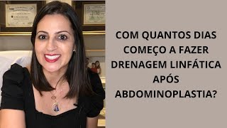 COM QUANTOS DIAS COMEÇO A FAZER DRENAGEM LINFÁTICA APÓS ABDOMINOPLASTIA [upl. by Eatnuhs]