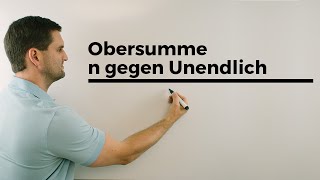 Obersumme n gegen Unendlich Integralrechnung Anfänge  Mathe by Daniel Jung [upl. by Trude734]