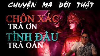 TẬP 763 Chuyện Ma Có Thật  CHÔN XÁC TRẢ ƠN TÌNH ĐẦU TRẢ OÁN [upl. by Crosse]