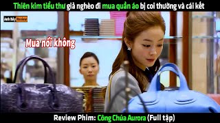 Thiên kim tiểu thư giả nghèo đi mua quần áo bị coi thường và cái kết  Review phim hàn [upl. by Nodnalb]