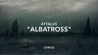 Albatross  ATTALUS Lyrics [upl. by Elberta]