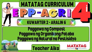 MATATAG EPPAGRI 4 Grade 4 Kuwarter 2 Aralin 6 Compost Organikong Pataba at Natural na Pestisidyo [upl. by Yht542]