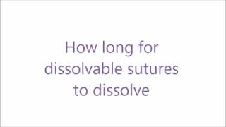 How long for dissolvable sutures to dissolve [upl. by Ydnahs507]