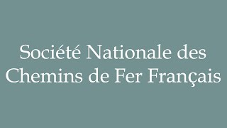 How to Pronounce Société Nationale des Chemins de Fer Français Correctly in French [upl. by Llednar]