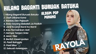 RAYOLA  HILANG BAGANTI BURUAK BATUKA  USAH DIKANA KANA  LAGU POP MINANG TERPOPULER 2024 [upl. by Ivel]