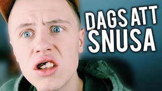 DAGS ATT BÖRJA SNUSA [upl. by Pauline]