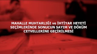 MAHALLE MUHTARLIĞI ve İHTİYAR HEYETİ SEÇİMLERİNDE SONUCUN SAYIM ve DÖKÜM CETVELLERİNE GEÇİRİLMESİ [upl. by Alilahk795]