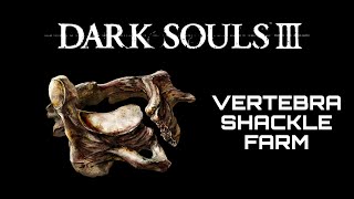 HOW TO FARM VERTEBRA SHACKLE  Dark Souls 3 [upl. by Fausta]