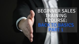 Beginner Sales Training eCourse Back to Basics Part 1 [upl. by Sialac]