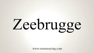 How To Pronounce Zeebrugge [upl. by Llyrehc]