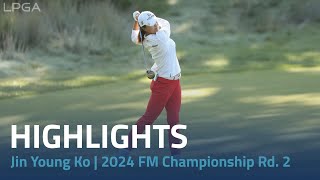 Jin Young Ko Highlights  2024 FM Championship Rd 2 [upl. by Standish]