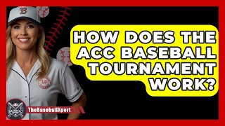 How Does The ACC Baseball Tournament Work  TheSportXpertcom [upl. by Garret]