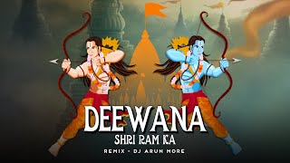 Deewana Hu Deewana Shri Ram Ka Deewana  DJ Arun More  Bhajan Remix 2023 [upl. by Alysoun]